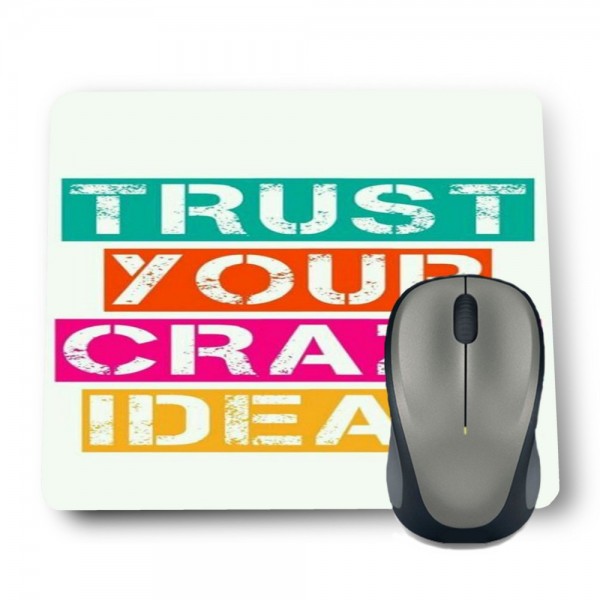 Trust Your Crazy Ideas MOUSE PAD